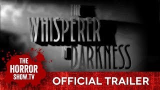 THE WHISPERER IN DARKNESS (TheHorrorShow.TV Trailer)
