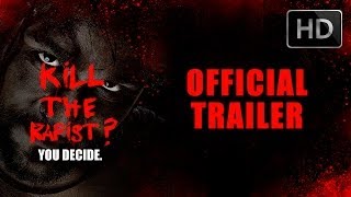 Kill The Rapist? - Official Trailer