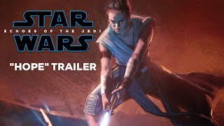 Star Wars: Episode IX "Hope" Trailer