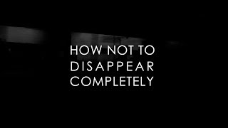 How Not To Disappear Completely official trailer 2014