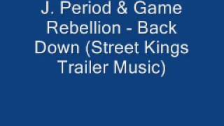 J. Period & Game Rebellion - Back Down (Street Kings Trailer Music)