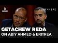 Is Abiy Ahmed guilty of genocide in Tigray Mehdi Hasan & Getachew Reda  Head to Head