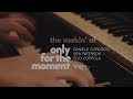 ONLY FOR THE MOMENT - The Makin' Of (Tosky Records®)