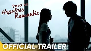 Para Sa Hopeless Romantic Official Trailer
