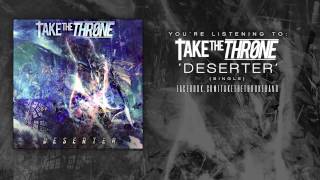 Take the Throne - "Deserter" Official Teaser Video