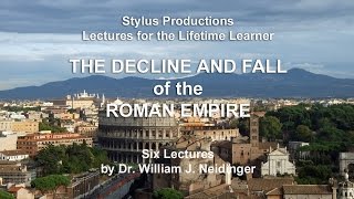 "The Decline and Fall of the Roman Empire" Trailer - 6 Lectures by Dr. William J. Neidinger