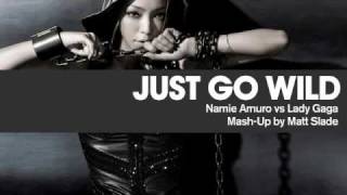 Just Go Wild - Namie Amuro vs Lady Gaga [Mash Up by Matt Slade]