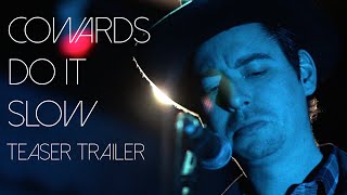 COWARDS DO IT SLOW - TEASER TRAILER - INDIE FEATURE FILM (2015)