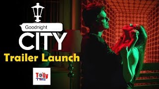 Goodnight City Official Trailer Launch | Rituparna | Ritwick | Saswata