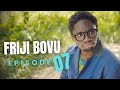 FRIJI BOVU - EPISODE 07  MC MBONEKE