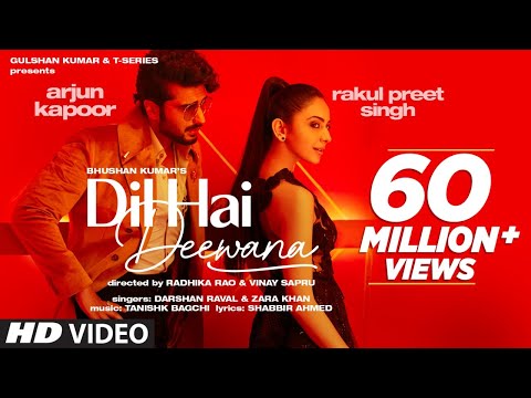 Dil Hai Deewana (Official Video) Arjun K, Rakul | Darshan, Zara | Tanishk, Shabbir | Radhika, Vinay
