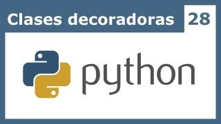 Tutorial Python 28 - Clases Decoradoras