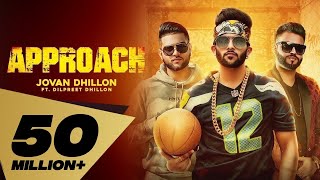 Approach (Full Video) Jovan Dhillon feat. Dilpreet Dhillon I Karan Aujla  Latest Punjabi Songs 2018