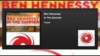 Ben Hennessy - In The Summer (Teaser)