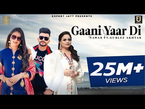Gaani Yaar Di (Video)  Nawab | Gurlez Akhtar | Pranjal Dahiya | The Boss | Latest Punjabi Songs 2021