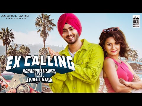 EX CALLING - Rohanpreet Singh ft. Avneet Kaur | Neha Kakkar | Anshul Garg | Latest Punjabi Song 2020