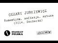 Cezary Jurkiewicz - Sztuka, Asfiksja i Romantyzm (Szczecin 2014)