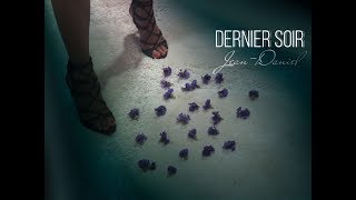 Jean-Daniel - Dernier soir ( clip officiel 2018)Jean-Daniel - Dernier soir ( clip officiel 2018)