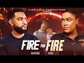 FIRE FOR FIRE  - LIZZY GOLD ONUWAJE, STEPHEN ODIMGBE - Latest Nigerian Movie
