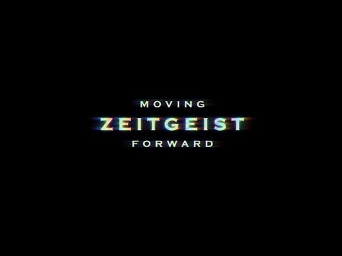 ZEITGEIST: MOVING FORWARD OFFICIAL RELEASE 2011