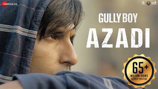 Azadi - Gully Boy Ranveer Singh & Alia Bhatt  DIVINE  Dub Sharma  Siddhant  Zoya Akhtar