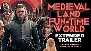 "MEDIEVAL LAND FUN-TIME WORLD" EXTENDED TRAILER — A Bad Lip Reading of Game of Thrones