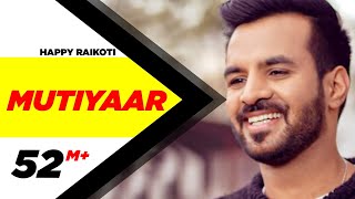 Mutiyaar (Full Song)  Happy Raikoti  Parmish Verma  Latest Punjabi Song 2017  Speed Records