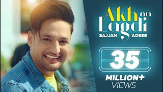 Akh Na Lagdi (Official Video)  Sajjan Adeeb  Mistabaaz I Tru Makers  Latest Punjabi Songs