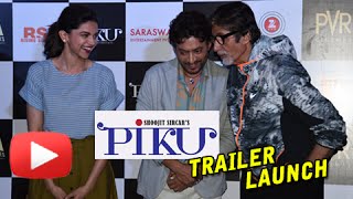 PIKU Official Trailer Launch In Mumbai | Amitabh Bachchan, Deepika Padukone, Irrfan Khan
