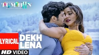 Download DEKH LENA Full Song with Lyrics Tum Bin 2 Arijit, Tulsi Kumar Neha Sharma, Aditya, Aashim to Watch for Free DEKH LENA Full Song with Lyrics Tum Bin 2 Arijit, Tulsi Kumar Neha Sharma, Aditya, Aashim