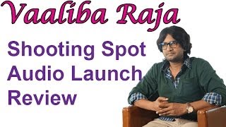 Vaaliba Raja Shooting Spot and Audio Launch | Trailer | Reviews | Interviews | Movie Updates