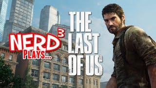 Nerd³ Plays... The Last of Us