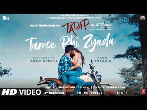 Tumse Bhi Zyada (Full Song) | Tadap | Ahan Shetty, Tara Sutaria | Pritam, Arijit Singh | 3 Dec 21'