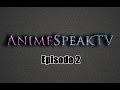 AnimeSpeakTV #2: F***ing Dub Haters