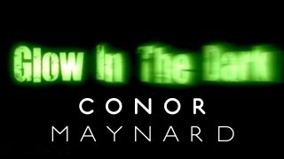 Glow In The Dark - Conor Maynard