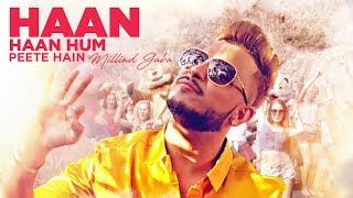 Millind Gaba: Haan Haan Hum Peete Hain Video Song  New Hindi Song 2017