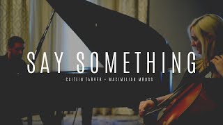 "Say Something" (A Great Big World) Cello and Piano Cover by Caitlin & Max