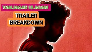 Vanjagar Ulagam Trailer Breakdown | Gautam Vasudev Menon | Manoj Beedha | Guru Somasundaram