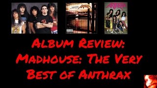 ALBUM REVIEW: MADHOUSE: THE VERY BEST OF ANTHRAX | Julian GonzalezALBUM REVIEW: MADHOUSE: THE VERY BEST OF ANTHRAX | Julian Gonzalez