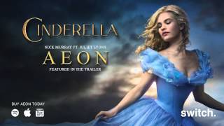 Cinderella Trailer Music ("Aeon" by Nick Murray)
