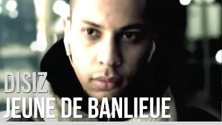 Disiz – Jeune de banlieue Disiz – Jeune de banlieue