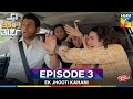 Ek Jhooti Kahani EP 3 - [CC] -[Mohib Mirza & Zara Noor Abbas] Presented by Lifebuoy Shampoo - HUM TV
