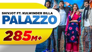 Palazzo (Full Video)  Kulwinder Billa & Shivjot  Aman Hayer  Himanshi  Latest Punjabi Song 2017