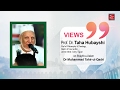 Views of Prof. Dr. Taha Hubayshi (Al-Azhar University) on Shaykh-ul-Islam Dr Muhammad Tahir-ul-Qadri