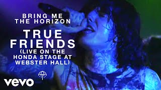 Bring Me The Horizon – True Friends Live on the Honda Stage at Webster Hall Bring Me The Horizon – True Friends Live on the Honda Stage at Webster Hall