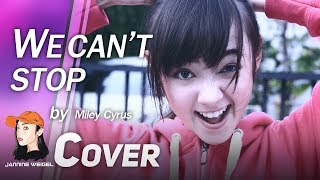 We can't stop -  Miley Cyrus (Cover by 13 y/o Jannina W)