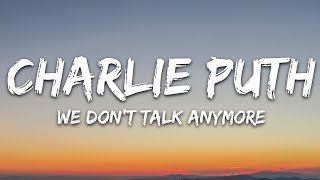Charlie Puth - We Don\'t Talk Anymore (Lyrics) feat. Selena Gomez