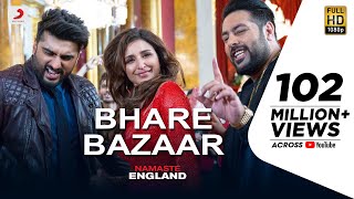 Bhare Bazaar – Namaste England Arjun Parineeti Badshah Rishi Rich Vishal Dadlani Payal Dev