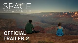 The Space Between Us | Official Trailer 2 | In Theaters December 16, 2016