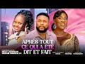 APR?S TOUT CE QUI A ?T? DIT ET FAIT -  2025 dernier film africain nollywood tendance nig?rian